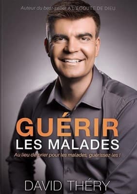 Guérir les malades Au lieu de prier pour les malades, guérissez-les !