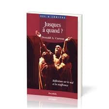 Jusques à quand ? - Réflexions sur le mal et la souffrance