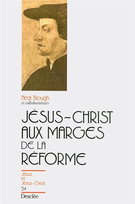 Jésus-Christ aux marges de la Réforme