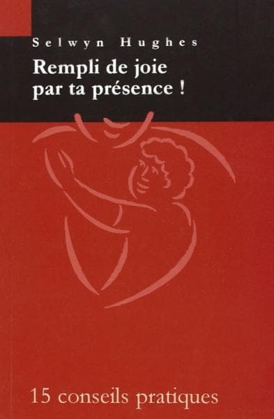 Rempli de joie par ta présence ! 15 conseils pratiques