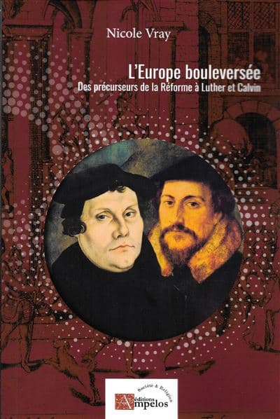 L'Europe bouleversée — Des précurseurs de la Réforme à Luther et Calvin