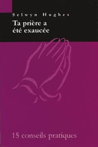 Ta prière a été exaucée : 15 conseils pratiques