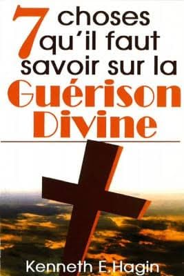 Sept choses qu'il faut savoir sur la guérison divine