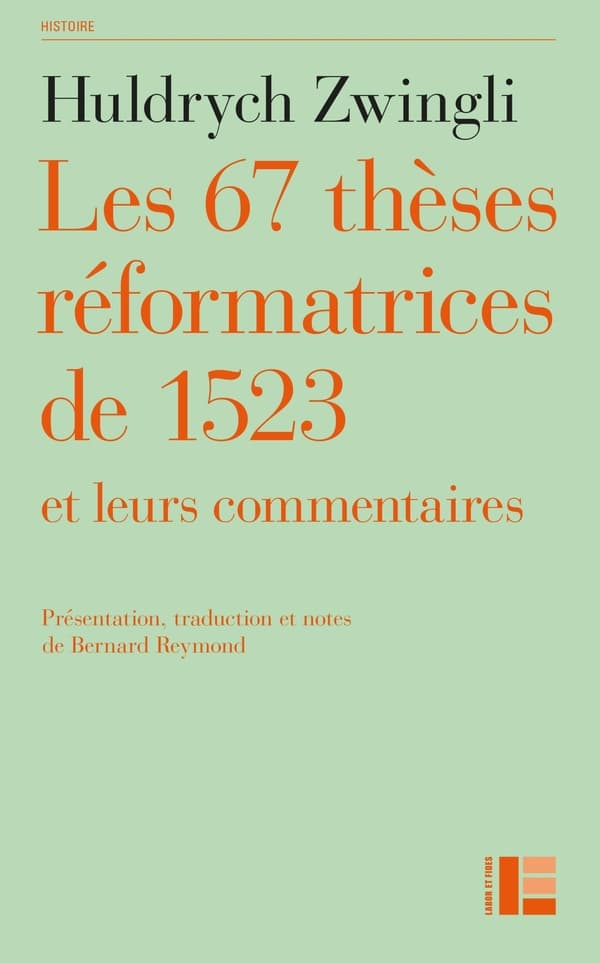 Les 67 thèses réformatrices de 1523 et leurs commentaires