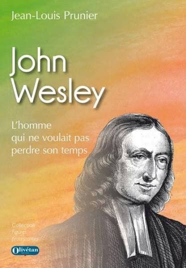 John Wesley — L'homme qui ne voulait pas perdre son temps