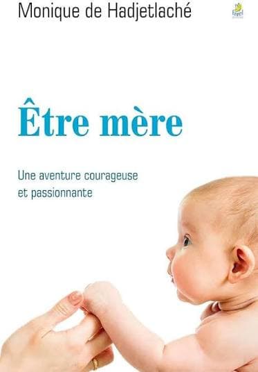 Être mère — Une aventure courageuse et passionnante