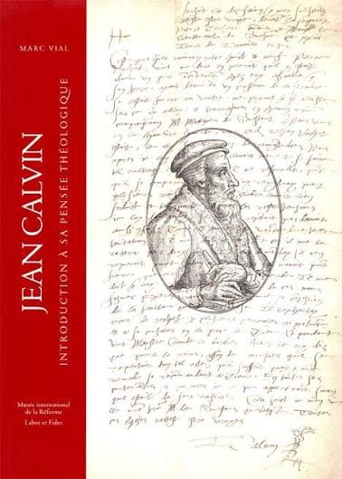 Jean Calvin : introduction à sa pensée théologique