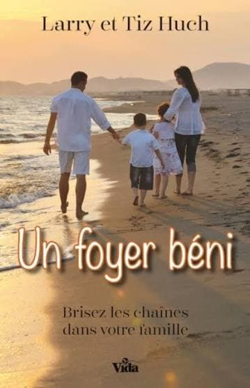 Un foyer béni : Brisez les chaînes dans votre famille